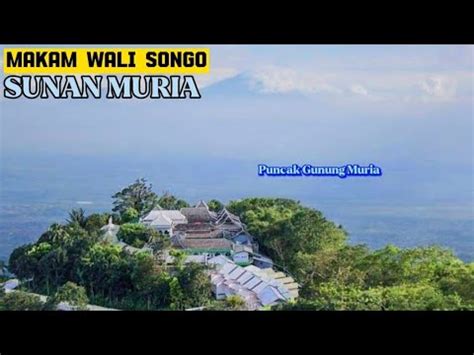 makam wali songo sunan muria puncak gunung muria kudus youtube