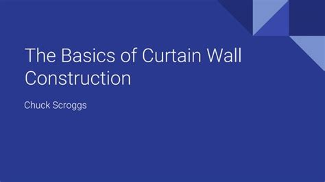 The Basics Of Curtain Wall Construction Ppt