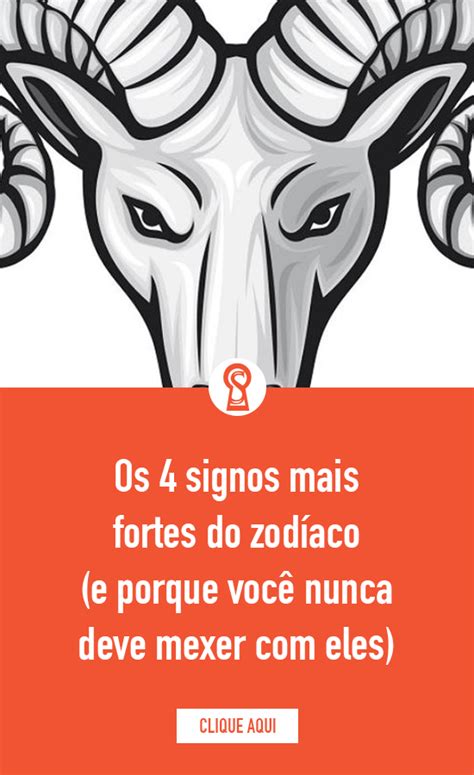 Os Signos Mais Fortes E Porque Voc Nunca Deve Mexer Eles