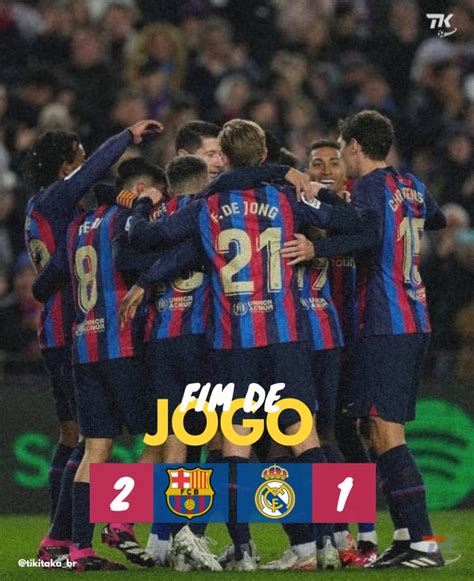 𝐓𝐢𝐤𝐢 𝐓𝐚𝐤𝐚 𝐁𝐫 on Twitter Fim de partida Barcelona 2 x 1 Real