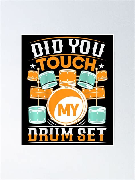 Did You Touch My Drum Set Backprint Drummer Poster For Sale By