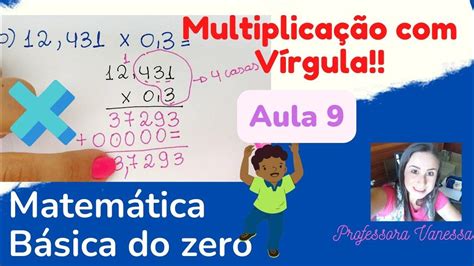 Curso De Matemática Básica Resolva Operações De Multiplicação Com Decimaisvírgula Aula 9