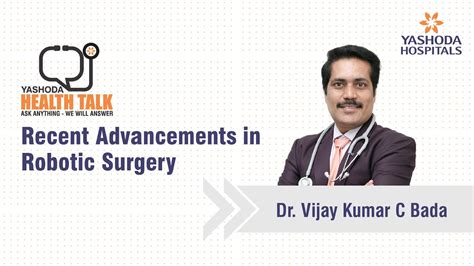 Health Talk Recent Advancements In Robotic Surgery Yashoda Hospitals Hyderabad Youtube