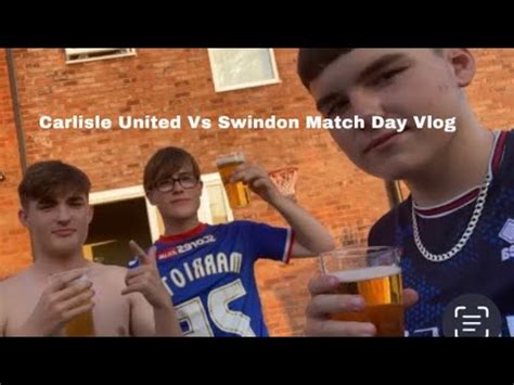 Carlisle United Vs Swindon Match Day Vlog Youtube