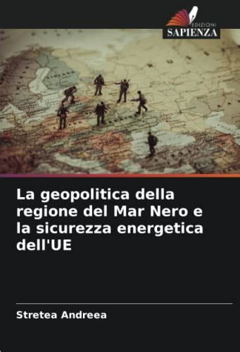 La Geopolitica Della Regione Del Mar Nero E La Sicurezza Energetica