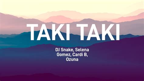 Taki Taki Dj Snake Selena Gomez Cardi B Ozuna Lyric Video Youtube