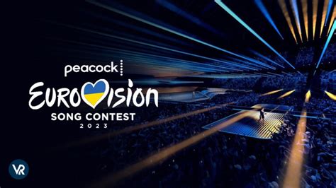 Watch Eurovision Song Contest 2023 Live Free In UK On Peacock