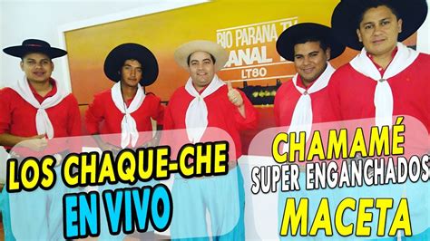 Los Chaque Che Chamame Enganchados Actuaci N En Vivo Super