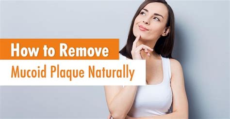 How to Remove Mucoid Plaque Naturally - Life Infused How to Remove ...