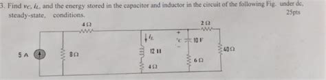 Solved Find VC IL And The Energy Stored In The Capacitor Chegg