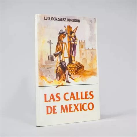 Las Calles De México Luis González Obregón 1975 Q5 Meses sin intereses