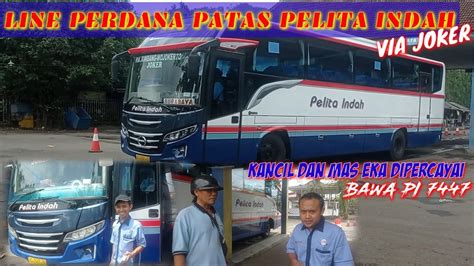 LINE PERDANA PATAS PELITA INDAH VIA JOKERHARI INI ADA 3 KEBERANGKATAN