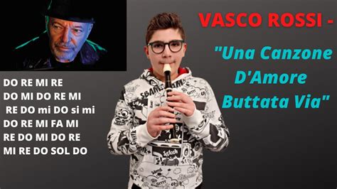 VASCO ROSSI UNA CANZONE D AMORE BUTTATA VIA Note Flauto YouTube