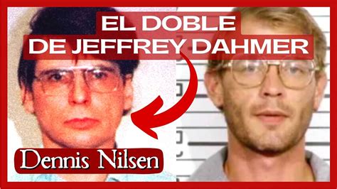 El Doble De Jeffrey Dahmer El Caso De Dennis Nilsen Sumario