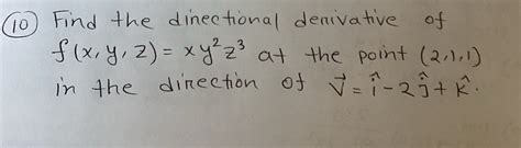 Solved 10 Find The Dinectional Derivative Of F X Y Z Xy