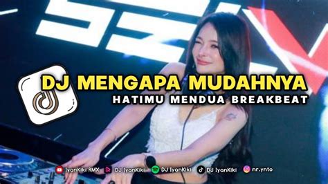 DJ MENGAPA MUDAHNYA HATIMU MENDUA BREAKBEAT STYLE VIRAL YouTube