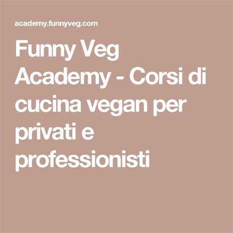 The Words Funny Veg Academy Corsi Di Cucina Vegan Per Privatie