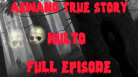 Aswang True Story Ang Kulto Full Episode Youtube