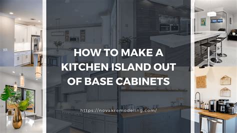 How To Make A Kitchen Island Out Of Base Cabinets - NovakRemodeling.com