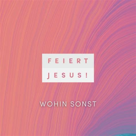 Stream Wohin Sonst Remastered 2024 By Feiert Jesus Listen Online