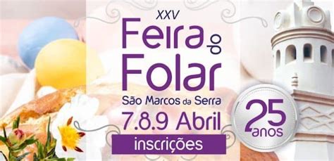 S O Marcos Da Serra Xxv Feira Do Folar Inscri Es Abertas Mais