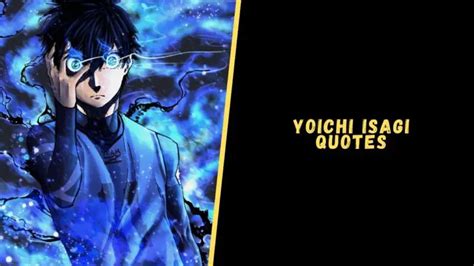 Top 12 Mastermind Yoichi Isagi Quotes Of Blue Lock - Upgrading Oneself