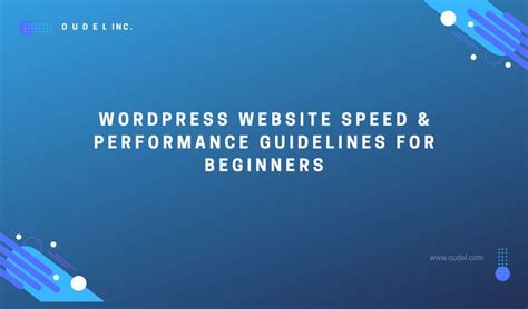 Wordpress Website Speed Performance Guidelines For Beginners