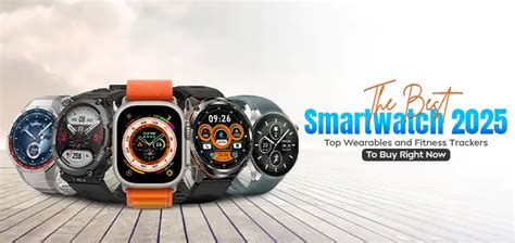 The Best Smartwatch 2025: Top Wearables and Fitness Trackers