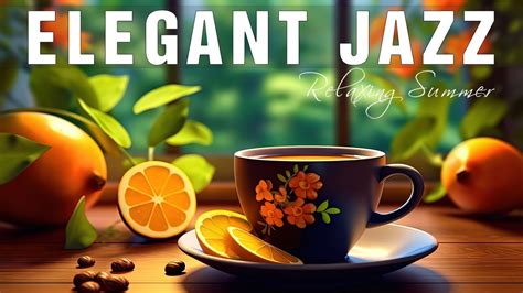 Elegant Jazz Smooth June Jazz Exquisite Morning Bossa Nova Piano