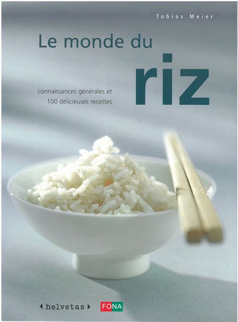 le monde du riz livre de recettes comprendre pour agir