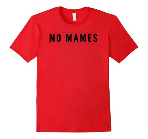 No Mames playera graphics T-Shirt Tee-CL – Colamaga