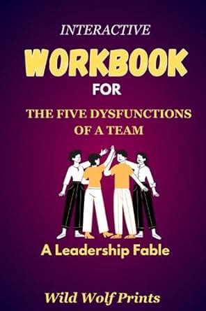 Workbook For The Five Dysfunctions Of A Team A Leadership Fable The