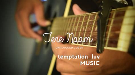 TemptationLuv: TERE NAAM (UNPLUGGED COVER) | FT. VICKY Singh | Lyrics & mp3 Audio Download