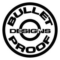 Bullet Proof Designs