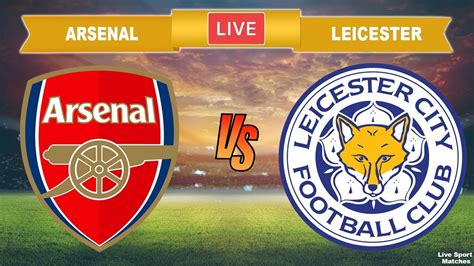 Arsenal Vs Leicester City Live Stream 🔴 Football Today • Premier League