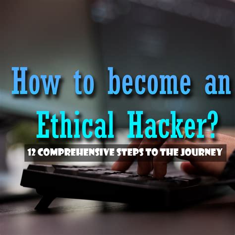 How To Become An Ethical Hacker 12 Comprehensive Steps To The Journey