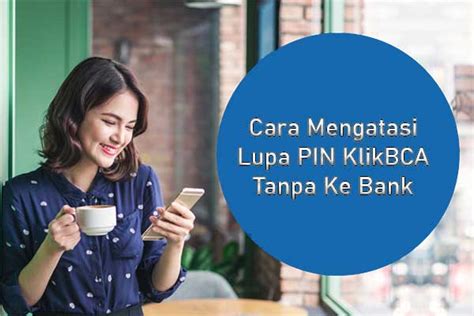 Lupa Password Klikbca Cara Mengatasi Tanpa Ke Bank Bankiir Id