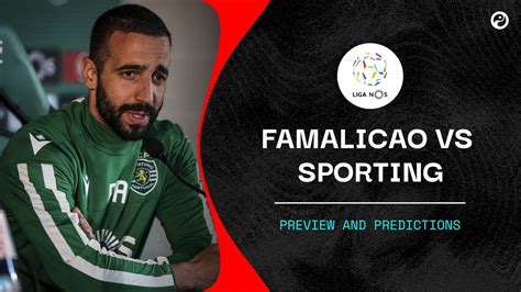 Famalicao vs Sporting live stream, predictions & team news | Liga NOS