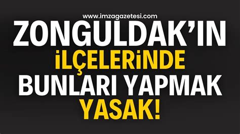 Zonguldak ili ve ilçelerinde belirtilen yerlerde yasak İmza Gazetesi