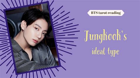 Bts Tarot Reading Their Ideal Type Jungkook S Youtube