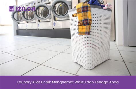 Laundry Kilat Untuk Menghemat Waktu Dan Tenaga Anda Iziloh