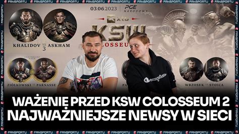 Live Przed Xtb Ksw Colosseum Om Wienie I Przegl D News W Youtube