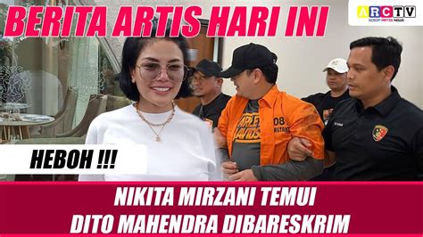 Nikita Mirzani Mengaku Belum Pernah Ketemu Dito Mahendra Youtube