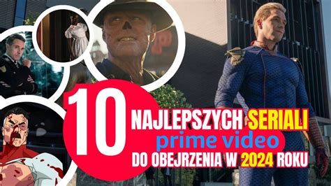 Prime Video Najlepsze Seriale W 2024 Roku Ranking