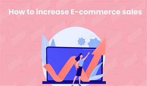 How To Increase E Commerce Sales Effective Strategies