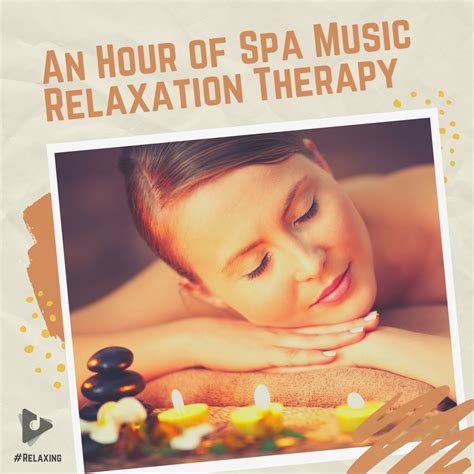 An Hour Of Spa Music Relaxation Therapy Album Lullify