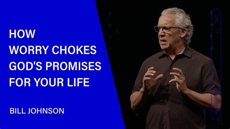 Bill Johnson How Worry Chokes Gods Promises For Your Life Online