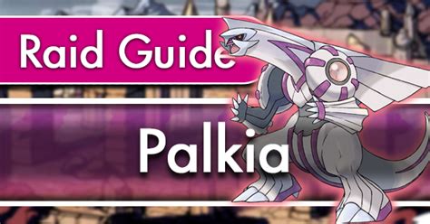 Palkia Raid Guide Pokemon Go Wiki Gamepress