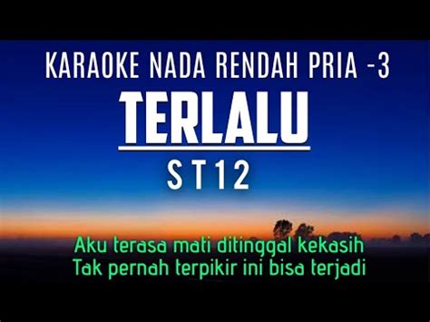 ST12 Terlalu Karaoke Lower Key Nada Rendah Pria 3 Fm YouTube