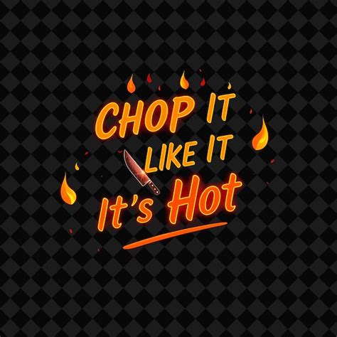 Glowing Chop It Like Its Hot Text Flickers In Bold Red And Orang PNG Inspired Neon Food Decore